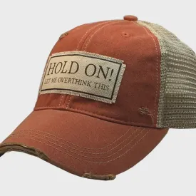 Hold On Let Me Overthink This Distressed Trucker Cap